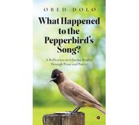 WHAT HAPPENED TO THE PEPPERBIRD'S SONG?- Colour Edition: A Reflection on Liberian Reality Through Prose and Poetry