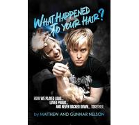 What Happened to Your Hair?: How We Played Loud... Loved Proud... and Never Backed Down... Together