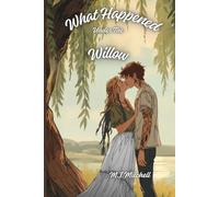 What Happened Under The Willow: 1 (Nature's Malice)