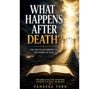 What Happens After Death?: The Truth According to the Word of God