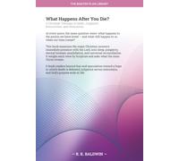 What Happens After You Die?: A Christian Theology of Death, Judgment, Resurrection, and Restoration: 8 (The Master Plan Library)