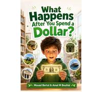 What Happens After You Spend a Dollar ?: A Fun Money Adventure with Leo About How Money Moves, Works, and Connects the Economy Around Us (Smart Money Adventures for Kids)