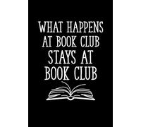 What Happens At Book Club Stays At Book Club: Book Club Notebook, Blank Paperback Book For Writing Notes, 110 Pages, college ruled