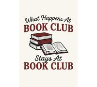 What Happens At Book Club Stays At Book Club: Messy Bun Book Club Notebook, Blank Paperback Book For Writing Notes, 110 Pages, college ruled