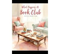 What Happens At Book Club Stays At Book Club: The Ultimate 6x9 Reading Log, Review Notebook, Meeting Dates & Discussion Questions