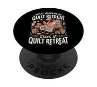 What Happens At Quilt Retreat Stays At Quilt Retreat PopSockets PopGrip Adhesivo