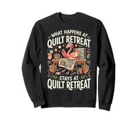 What Happens At Quilt Retreat Stays At Quilt Retreat Sudadera