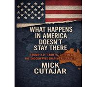 What Happens in America Doesn’t Stay There: Trump 2.0 , Tariffs, Crypto & the Shockwaves Shaping Australia