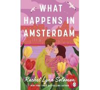 What Happens in Amsterdam: A steamy fake relationship romcom from the bestselling author of The Ex Talk