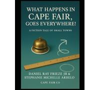 What Happens in Cape Fair, Goes Everywhere!: A Fiction Tale of Small Towns!