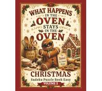 What Happens In The Oven Stays In The Oven: Christmas Sudoku Puzzle Book, Easy Volume 2 (Vintage Christmas Puzzle Books)