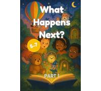 What Happens Next? Part 1: Stories for children aged 5-7