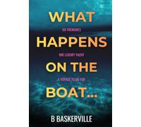What Happens On The Boat...: A gripping psychological thriller. Perfect for summer.