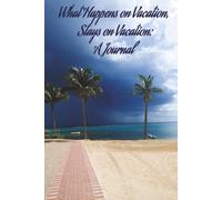 What Happens on Vacation, Stays on Vacation: A Journal