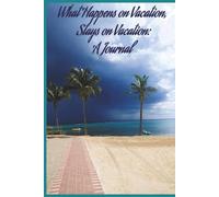 What Happens on Vacation, Stays on Vacation: A Journal