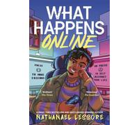 What Happens Online: The unforgettable teen comedy from the multi-award-winning and Sunday Times bestselling author of Steady For This and King of Nothing!