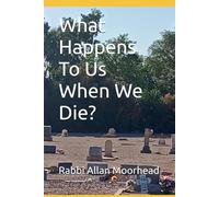 What Happens To Us When We Die?