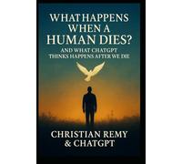 What Happens When a Human Dies? And What ChatGPT Thinks Happens After We Die