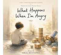 What Happens When I'm Angry: A Story for Little Muslim Hearts (Little Hearts)