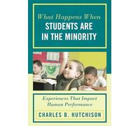 [What Happens When Students Are in the Minority: Experiences and Behaviors That Impact Human Performance] (By: Charles B. Hutchison) [published: August, 2009]