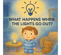 What Happens When The Lights Go Out? Story for young & neurodiverse children to help them understand electric power cuts,: offers a comforting, ... power cut into a clear, manageable experience