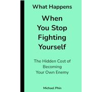What Happens When You Stop Fighting Yourself: The Hidden Cost of Becoming Your Own Enemy