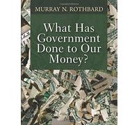 What Has Government Done to Our Money?