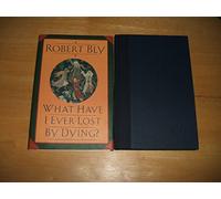 What Have I Ever Lost by Dying?: Collected Prose Poems