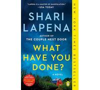 What Have You Done? | Shari Lapena