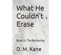 What He Couldn't Erase: Book III: The Reckoning (The Things We Survive)
