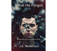 What He Forgot A Samantha Leary Psychological Thriller: Samantha Leary Psychological Thrillers Book 34