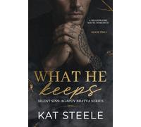 What He Keeps: A Billionaire Mafia Romance (Silent Sins: Agapov Bratva Series)