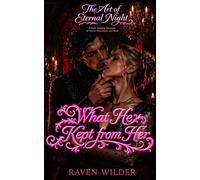 What He Kept from Her: A Possessive Vampire, Fated Mates, Blood Bond Dark Gothic Romantasy (The Art of Eternal Night)