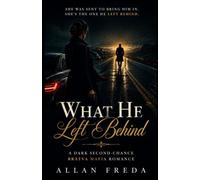 What He Left Behind: A Dark Second-Chance Bratva Mafia Romance: A Prodigal Antihero, a Woman Who Should Arrest Him, and the Secret That Sent Him Running