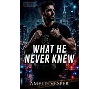 What He Never Knew: 1 (N5 Security)