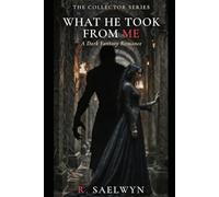 What He Took From Me: A Dark Fantasy Romance (The Collector Series Book 1)