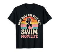 What Heat Are They On Swim Mom Life - Camiseta