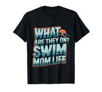 What Heat Are They On Swim Mom Life Soporte para padres --- Camiseta