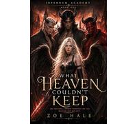 What Heaven Couldn't Keep: 1 (Infernum Academy)