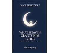 What Heaven Grants Him Is Her: But It Grants No Proof That She Occurs? ("AN'S STORY" FILE)