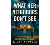 What Her Neighbors Don’t See: A Gripping Psychological Thriller of Domestic Suspense and Gaslighting