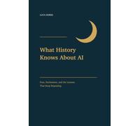What History Knows About AI: Fear, Excitement, and the Lessons That Keep Repeating