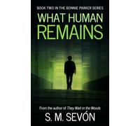 What Human Remains (The Bonnie Parker Series - Independent Publisher Edition)