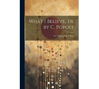 What I Believe, Tr. by C. Popoff