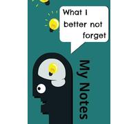 What I better not forget: Organizer, Log Book & Notebook for Passwords and more