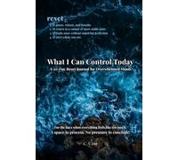 What I Can Control Today: A 30-Day Reset Journal for Overwhelmed Minds