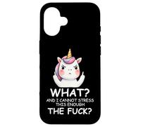 What & I Cannot Stress This Enough The FCK Sign Fuck Unicorn Carcasa para iPhone 16