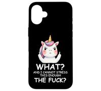 What & I Cannot Stress This Enough The FCK Sign Fuck Unicorn Carcasa para iPhone 16 Plus