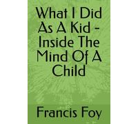 What I Did As A Kid - Inside The Mind Of A Child