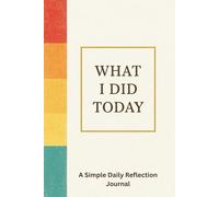 What I Did Today: / 6x9 Pocket-Size Notebook/ 2 Motivating Message Pages/ 118 Workbook Pages/ Matte Cover/